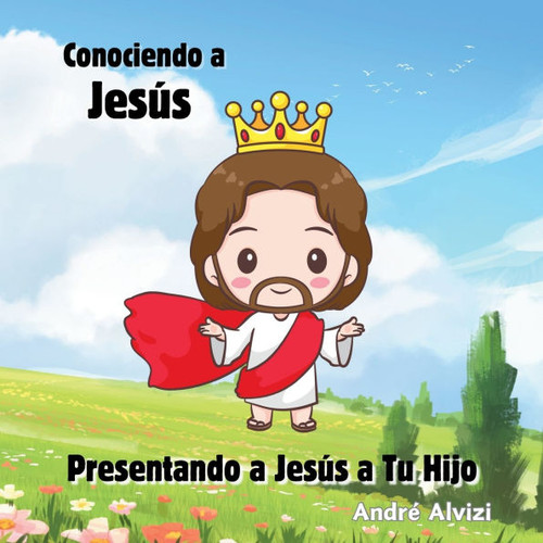 Conociendo a Jesús: Presentando a Jesús a Tu Hijo