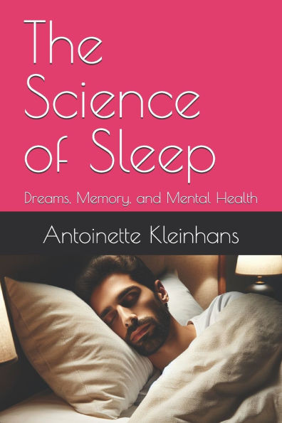 The Science of Sleep: Dreams, Memory, and Mental Health