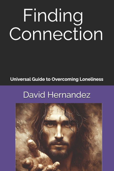 Finding Connection: Universal Guide to Overcoming Loneliness