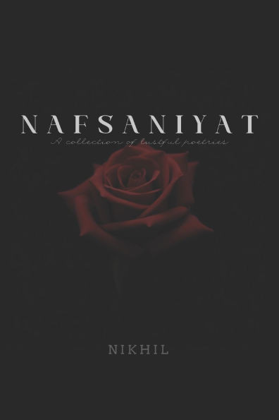 Nafsaniyat: A collection of lustful poetries