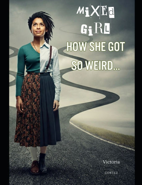 Mixed Girl - How She Got So Weird