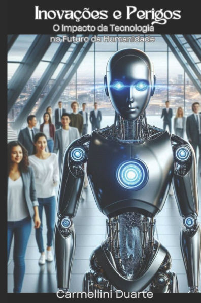 Inovações e Perigos: O Impacto da Tecnologia no Futuro da Humanidade