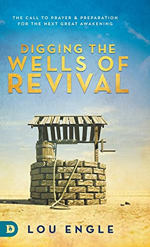 Digging The Wells Of Revival: The Call To Prayer And Preparation For The Next Great Awakening