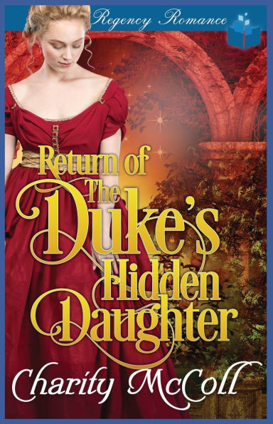 Return of the Duke's Hidden Daughter: Regency Romance