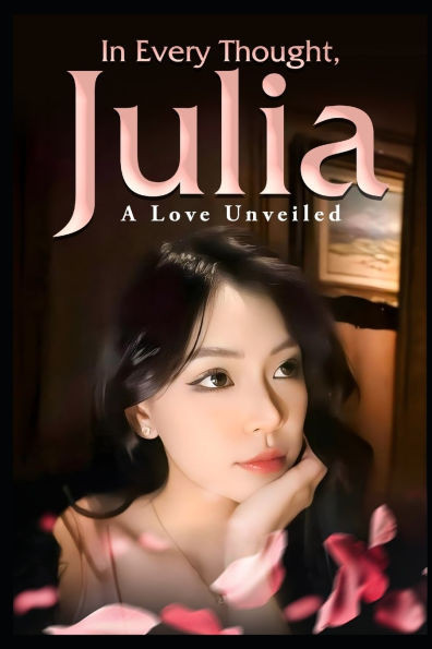 In Every Thought, Julia: A Love Unveiled