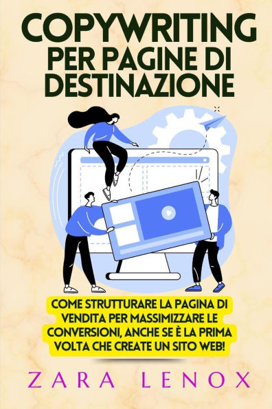 Copywriting Per Pagine Di Destinazione: Come strutturare la pagina di vendita per massimizzare le conversioni, anche se è la prima volta che create un