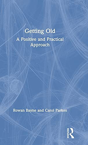 Getting Old: A Positive And Practical Approach