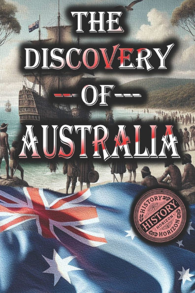 The Discovery of Australia by History Horizon