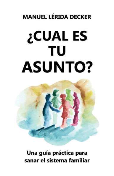 ¡Cuál Es Tu Asunto?: Una Guía Práctica Para Sanar El Sistema Familiar