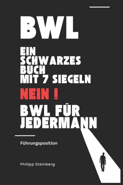 Bwl: Ein Buch mit sieben Siegeln - NEIN - Betriebswirtschaft für Jedermann: Führungskräfte