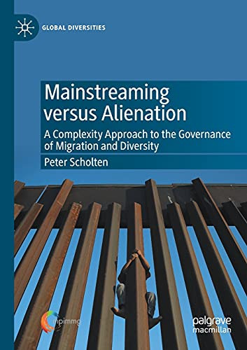 Mainstreaming Versus Alienation: A Complexity Approach To The Governance Of Migration And Diversity (Global Diversities)