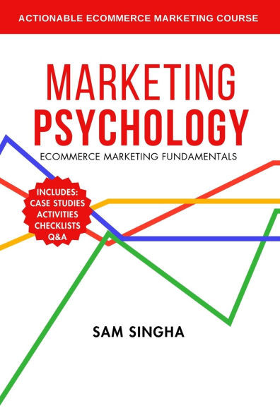 Marketing Psychology: Actionable Ecommerce Marketing Course in a Book
