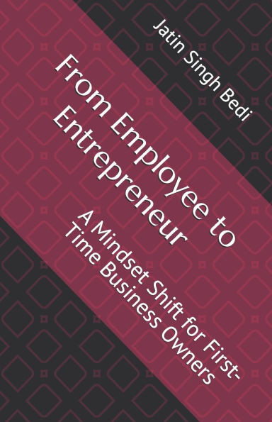 From Employee to Entrepreneur: A Mindset Shift for First-Time Business Owners