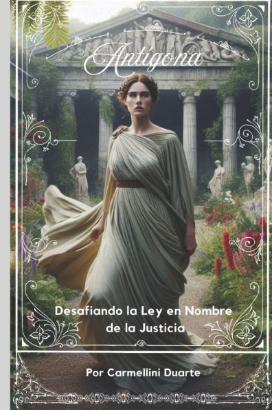 Antígona: Desafiando la Ley en Nombre de la Justicia