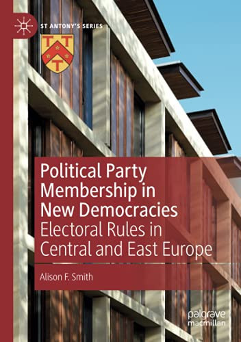 Political Party Membership In New Democracies: Electoral Rules In Central And East Europe (St Antony'S Series)