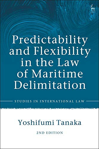 Predictability And Flexibility In The Law Of Maritime Delimitation (Studies In International Law)