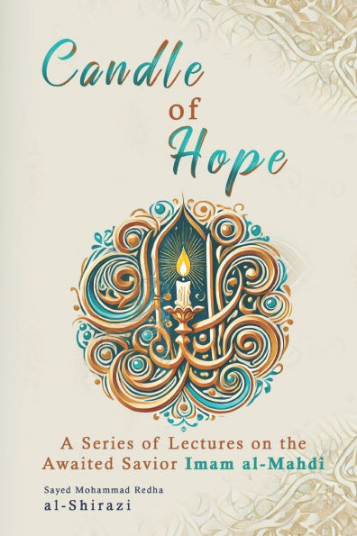 Candle of Hope: A Series of Lectures on the Awaited Savior Imam Al-Mahdi