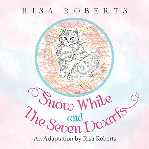 Snow White And The Seven Dwarfs: An Adaptation By Risa Roberts