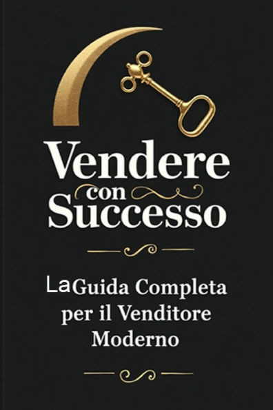 Vendere con Successo: Guida Completa per il Venditore Moderno