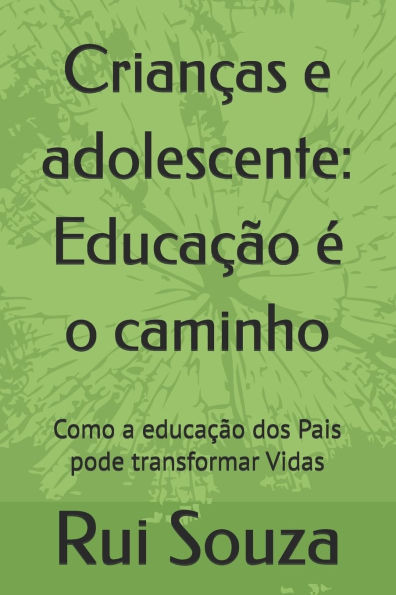Crianças e adolescente: Educação é o caminho: Como a educação dos Pais pode transformar Vidas