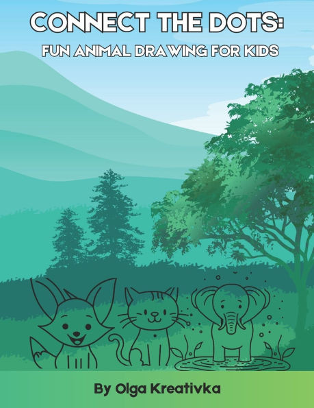 Connect the Dots: Fun Animal Drawing for Kids: Easy and Fun Dot-to-Dot Activities for Children