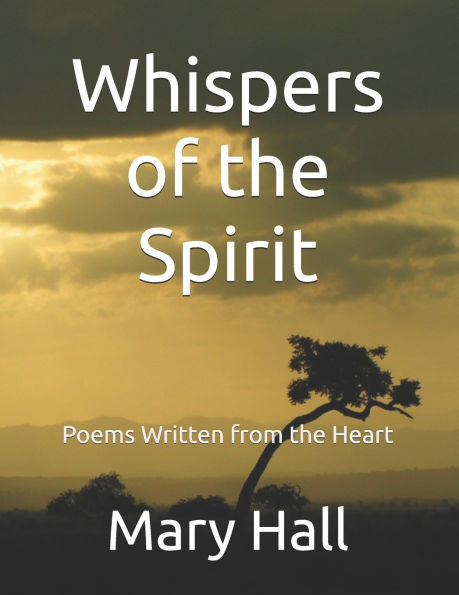 Whispers of the Spirit: Poems Written from the Heart