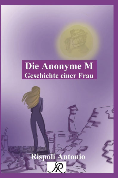 Die Anonyme M: Geschichte einer Frau
