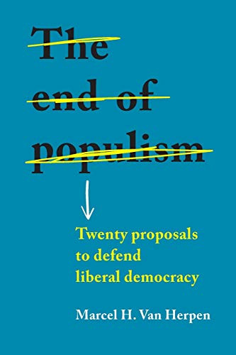 The End Of Populism: Twenty Proposals To Defend Liberal Democracy
