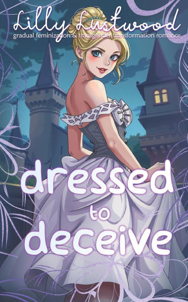 Dressed To Deceive: Gradual Feminization and Transgender Transformation Romance