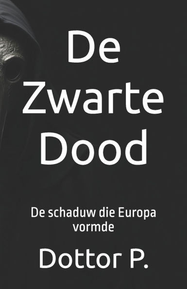 De Zwarte Dood: De schaduw die Europa vormde