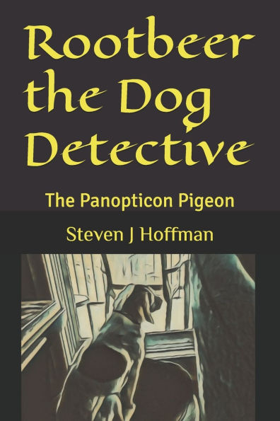 Rootbeer the Dog Detective: The Panopticon Pigeon