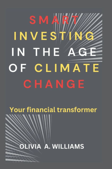 smart investing in the age of climate change: your financial transformer