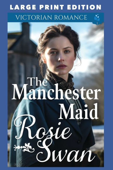 The Manchester Maid: Large Print Edition