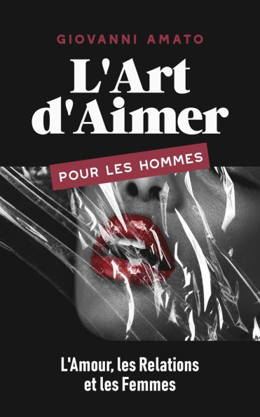 L'Art d'Aimer pour les Hommes: L'Amour, les Relations et les Femmes
