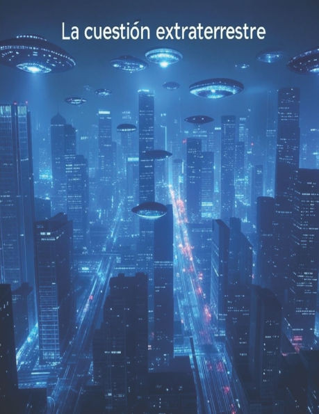 La cuestión extraterrestre: La historia del debate y la búsqueda de extraterrestres