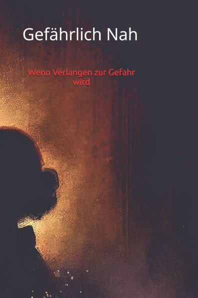 Gefährlich nah: Wenn Verlangen zur Gefahr wird