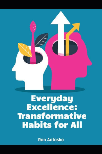 Everyday Excellence: Transformative Habits for All