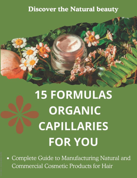 15 Formulas Organic Capillaries for You: Discover the Natural beauty