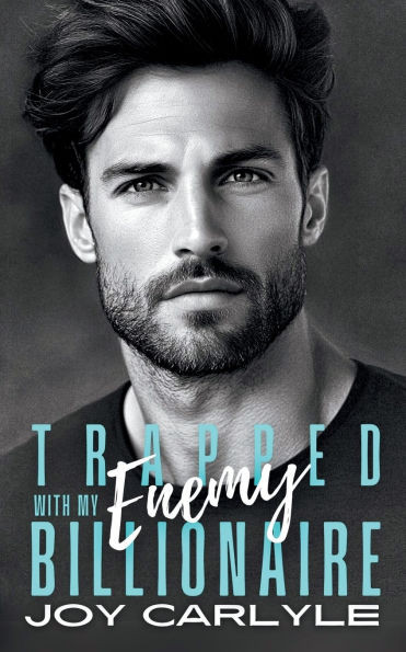 Trapped With My Billionaire Enemy: A Small Town Opposites Attract Romance