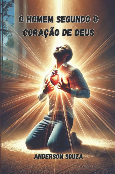 O Homem Segundo O Coração de Deus