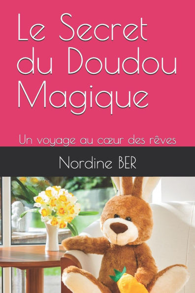 Le Secret du Doudou Magique: Un voyage au coeur des rêves