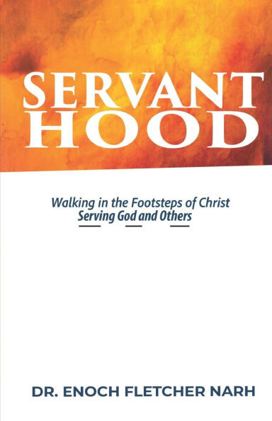 Servanhood: Walking in the Footsteps of Christ, Serving God and Others