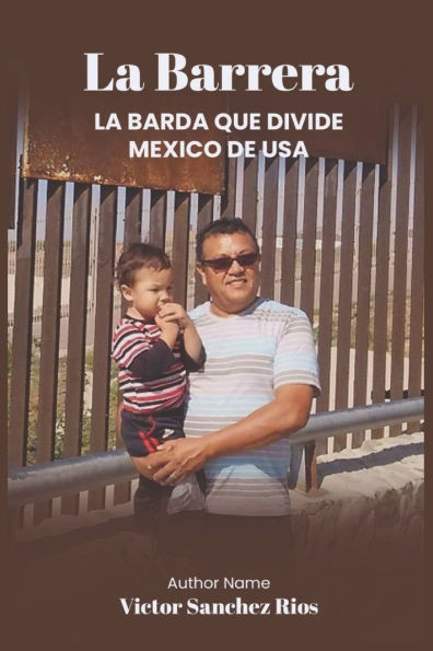 LA Barrera: La Barda Que Divide Mexico de USA