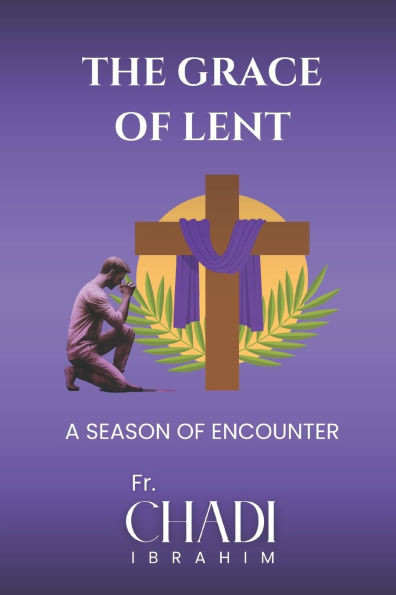 The Grace of Lent: A Season of Encounter