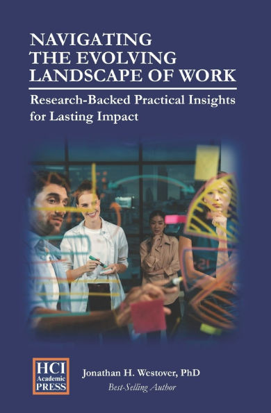 Navigating the Evolving Landscape of Work: Research-Backed Practical Insights for Lasting Impact