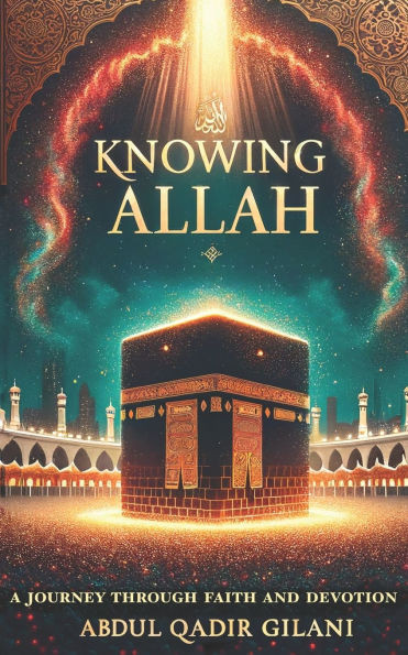 Knowing Allah: A Journey Through Faith and Devotion