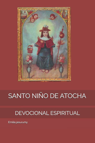 Santo Niño de Atocha: Devocional Espiritual