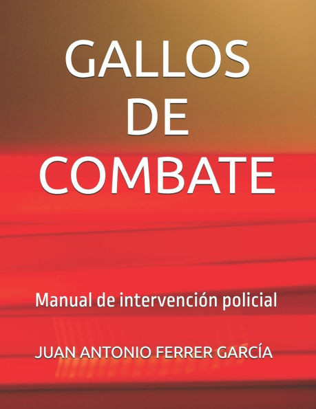 Gallos de Combate: Manual de intervención policial