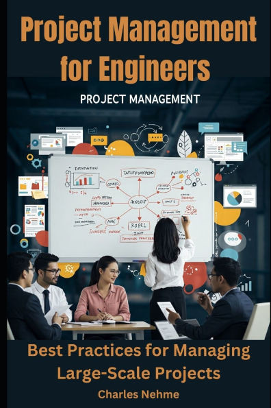 Project Management for Engineers: Best Practices for Managing Large-Scale Projects