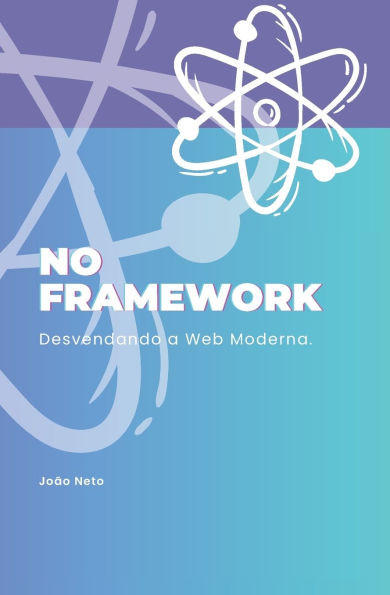 No Framework: Desvendando a Web Moderna
